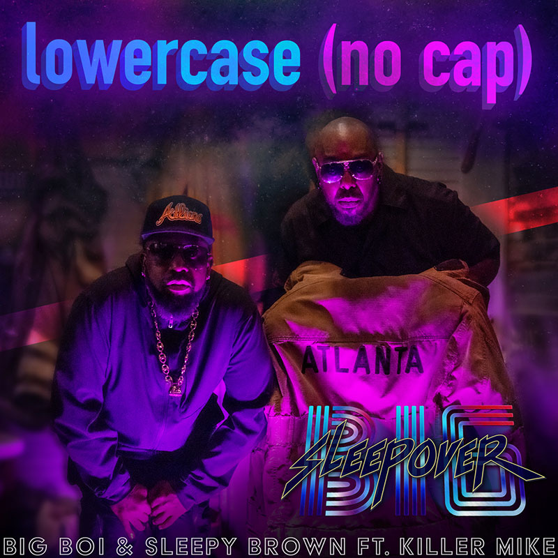 Lowercase (no cap) - Big Boi & Sleepy Brown ft. Killer Mike